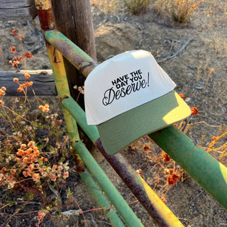 Have the Day You Deserve [Two Tone Hat]