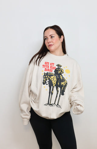 Get off your high horse [crewneck]